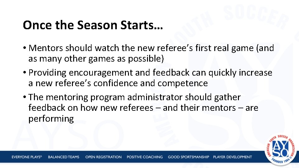 Once the Season Starts… • Mentors should watch the new referee’s first real game