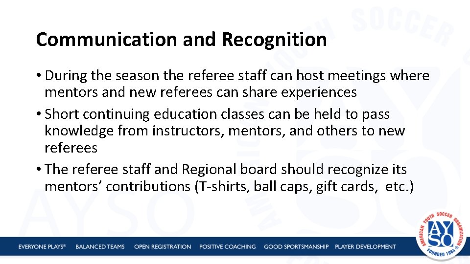 Communication and Recognition • During the season the referee staff can host meetings where