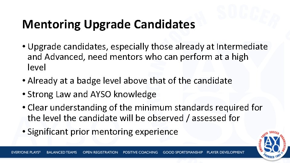 Mentoring Upgrade Candidates • Upgrade candidates, especially those already at Intermediate and Advanced, need