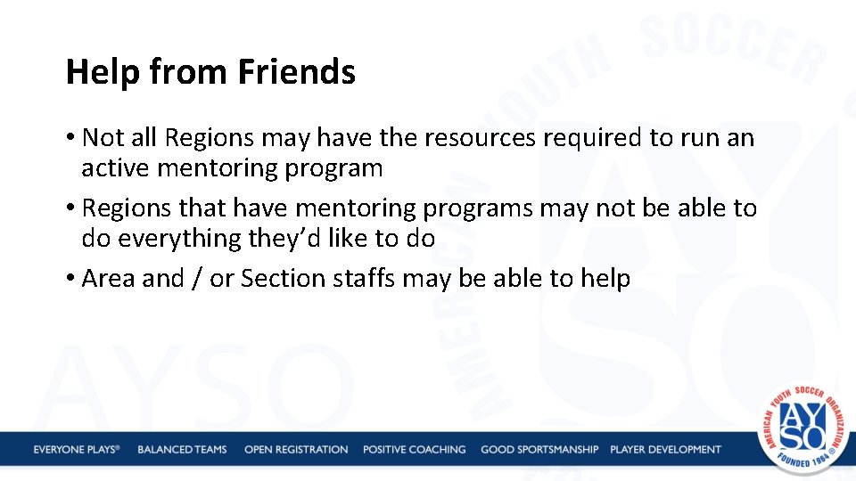 Help from Friends • Not all Regions may have the resources required to run