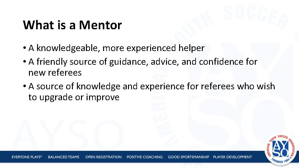 What is a Mentor • A knowledgeable, more experienced helper • A friendly source