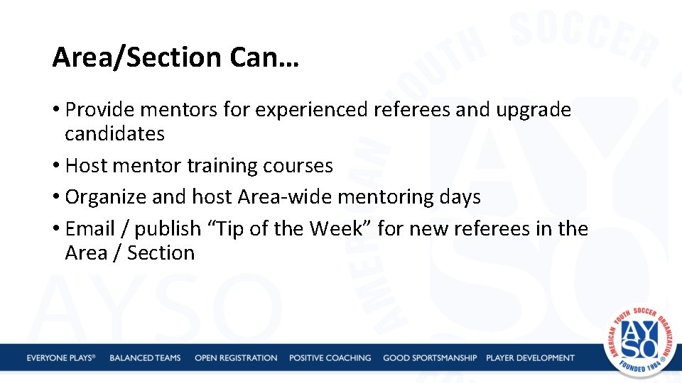 Area/Section Can… • Provide mentors for experienced referees and upgrade candidates • Host mentor