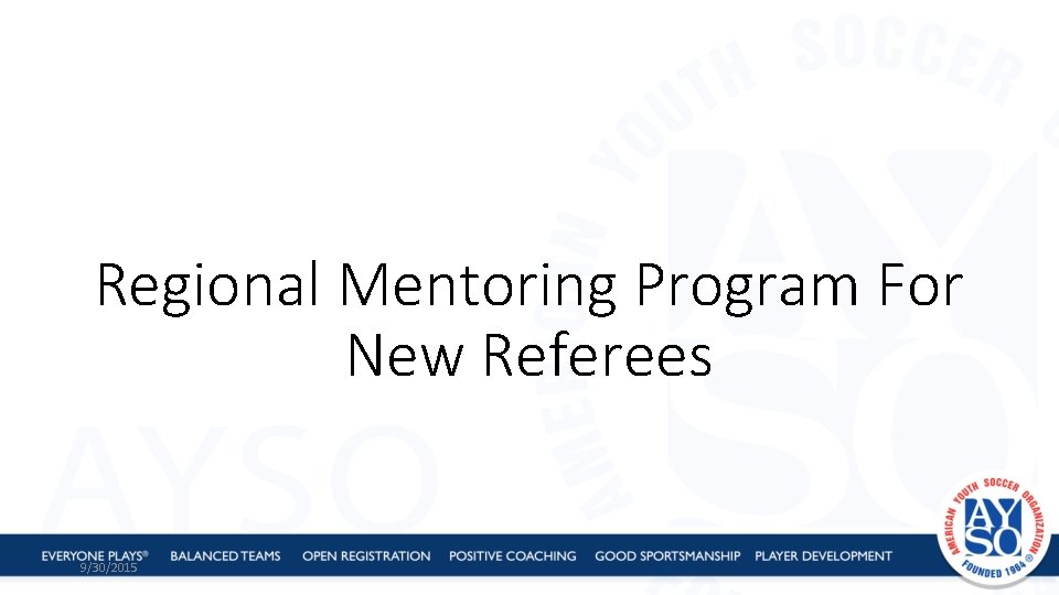 Regional Mentoring Program For New Referees 9/30/2015 