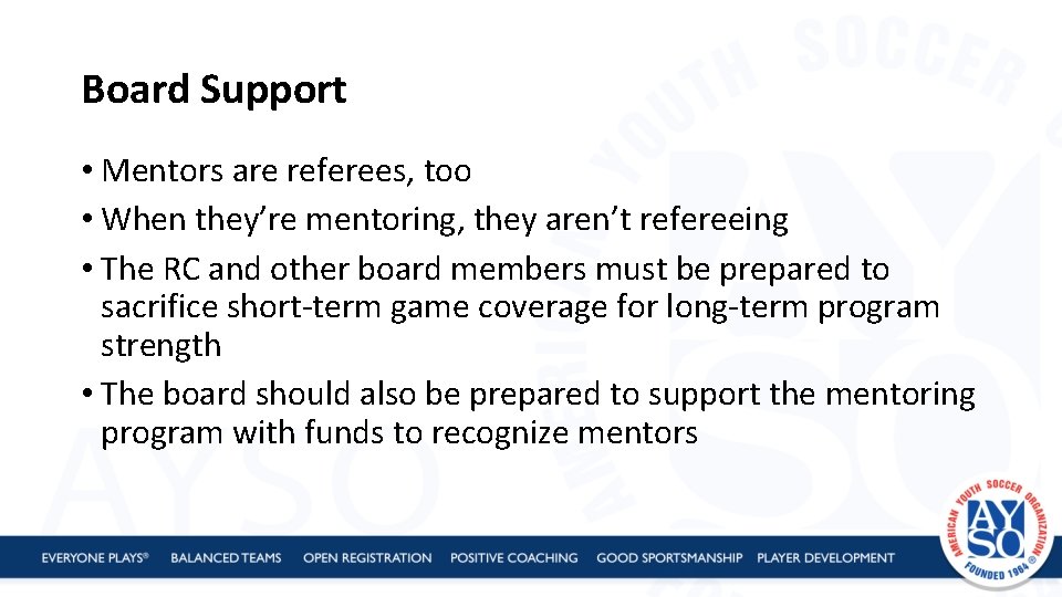 Board Support • Mentors are referees, too • When they’re mentoring, they aren’t refereeing