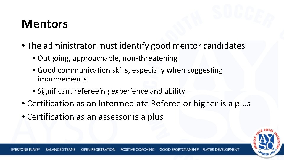 Mentors • The administrator must identify good mentor candidates • Outgoing, approachable, non-threatening •