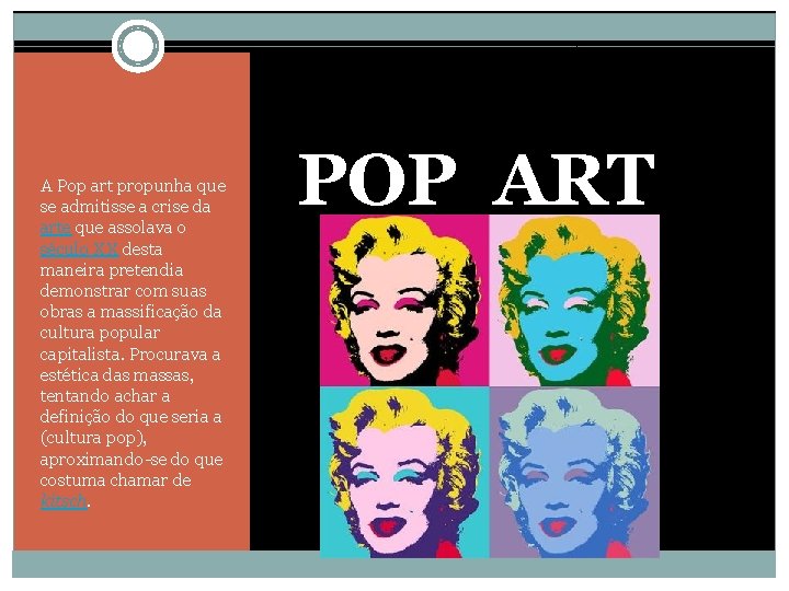 A Pop art propunha que se admitisse a crise da arte que assolava o