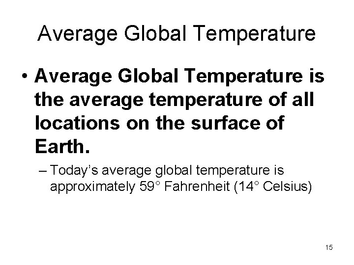 Average Global Temperature • Average Global Temperature is the average temperature of all locations