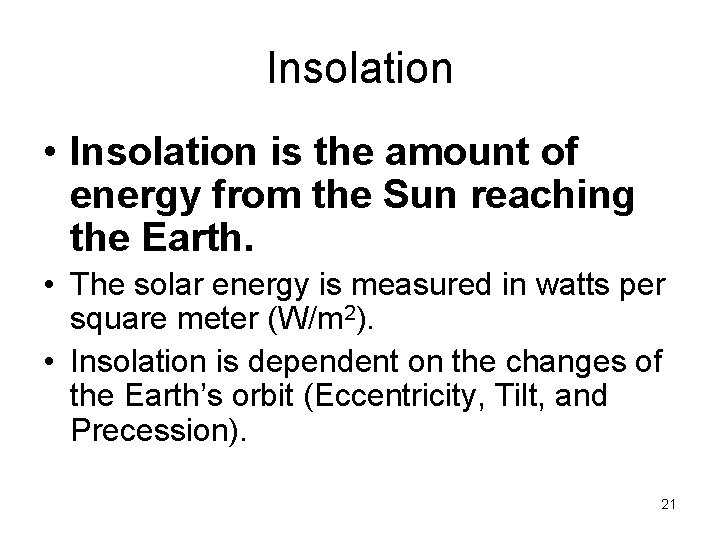 Insolation • Insolation is the amount of energy from the Sun reaching the Earth.