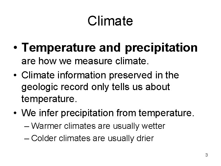 Climate • Temperature and precipitation are how we measure climate. • Climate information preserved