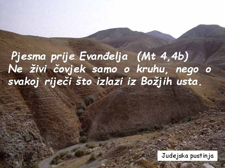 Pjesma prije Evanđelja (Mt 4, 4 b) Ne živi čovjek samo o kruhu, nego