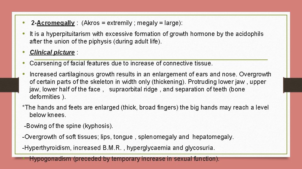  • 2 -Acromegally : (Akros = extremily ; megaly = large): • It