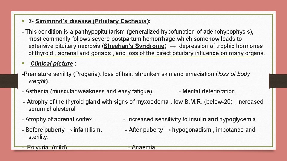  • 3 - Simmond’s disease (Pituitary Cachexia): - This condition is a panhypopituitarism
