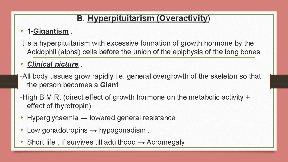 B. Hyperpituitarism (Overactivity) • 1 -Gigantism : It is a hyperpituitarism with excessive formation