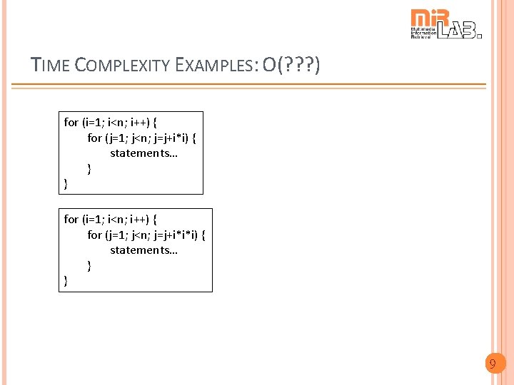 TIME COMPLEXITY EXAMPLES: O(? ? ? ) for (i=1; i<n; i++) { for (j=1;