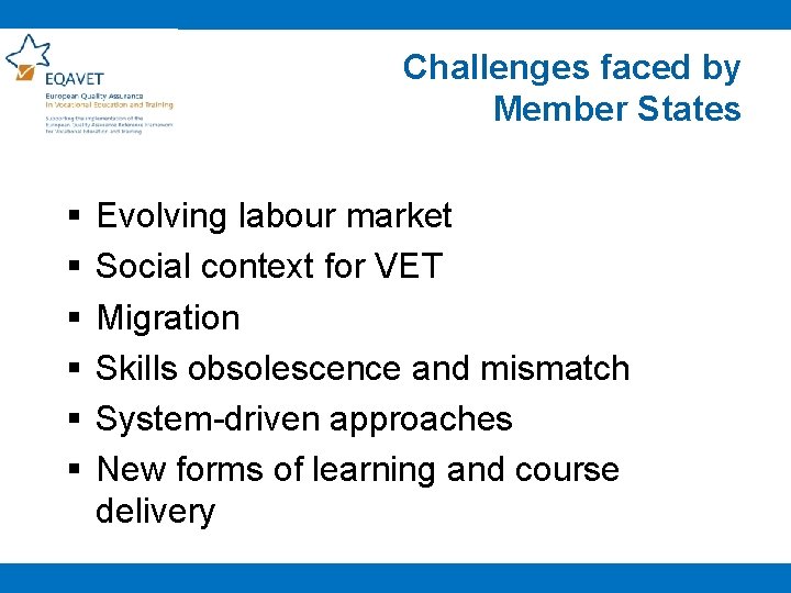 Challenges faced by Member States § § § Evolving labour market Social context for