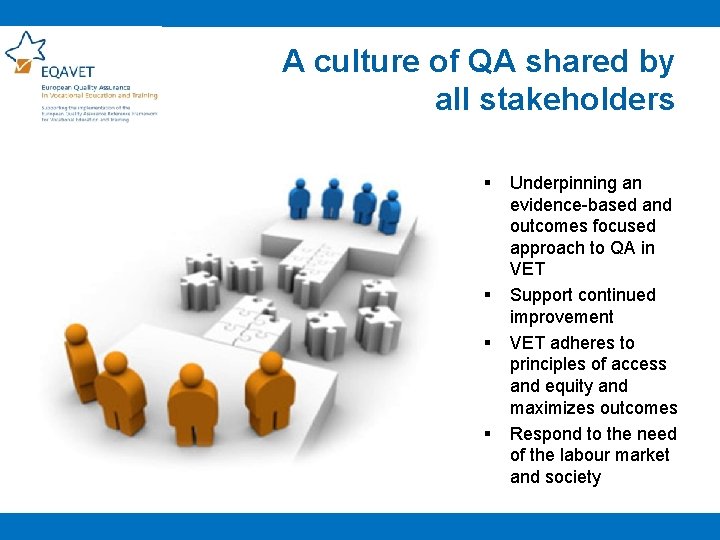 A culture of QA shared by all stakeholders § § Underpinning an evidence-based and