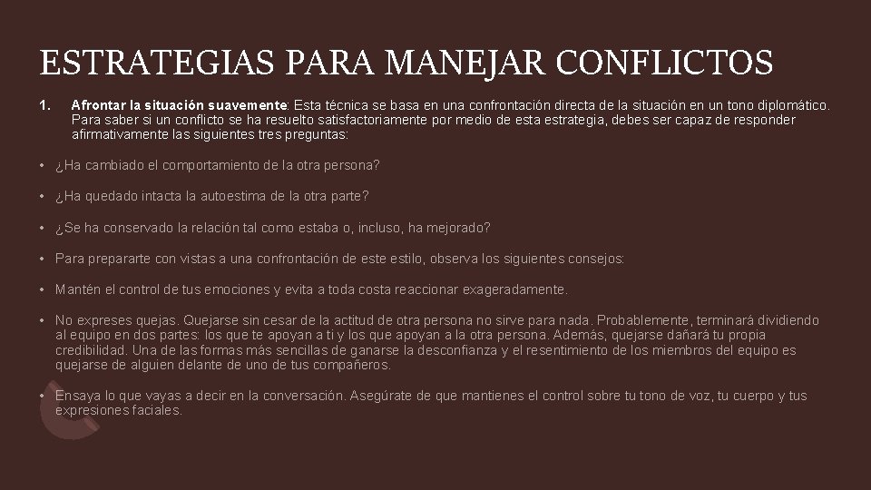 ESTRATEGIAS PARA MANEJAR CONFLICTOS 1. Afrontar la situación suavemente: Esta técnica se basa en