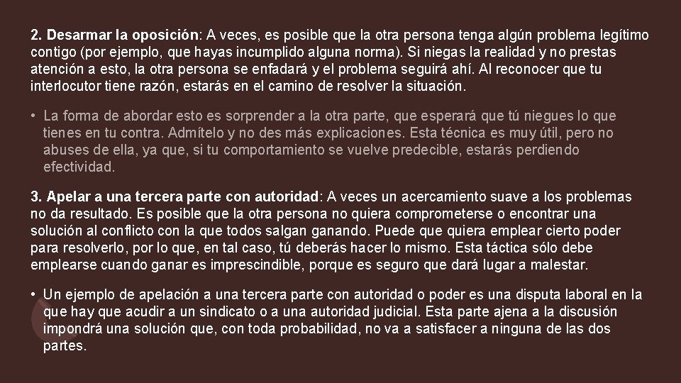 2. Desarmar la oposición: A veces, es posible que la otra persona tenga algún