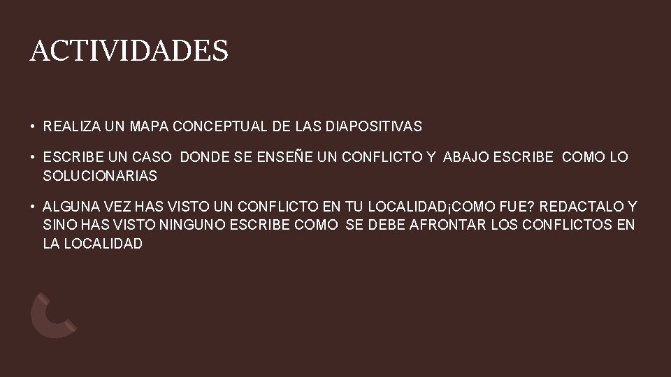 ACTIVIDADES • REALIZA UN MAPA CONCEPTUAL DE LAS DIAPOSITIVAS • ESCRIBE UN CASO DONDE