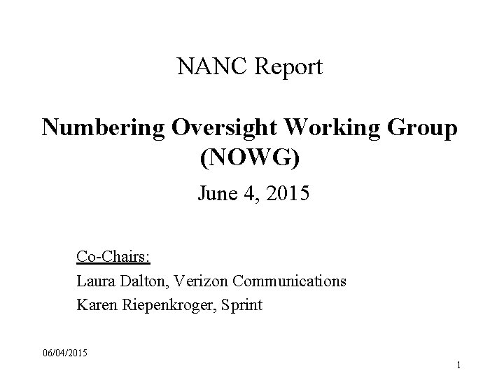 NANC Report Numbering Oversight Working Group (NOWG) June 4, 2015 Co-Chairs: Laura Dalton, Verizon