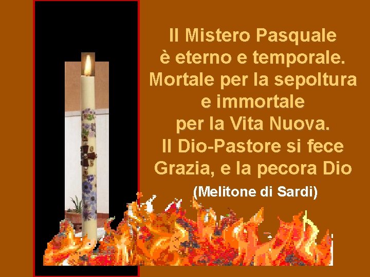 Il Mistero Pasquale è eterno e temporale. Mortale per la sepoltura e immortale per