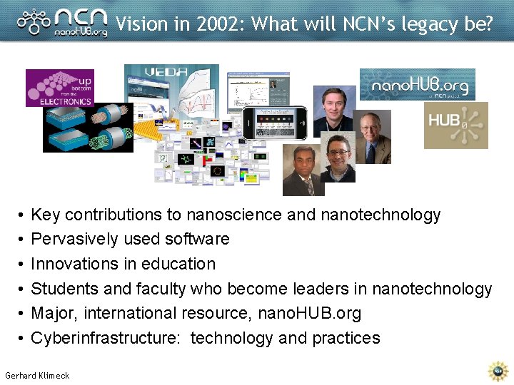 Vision in 2002: What will NCN’s legacy be? • • • Key contributions to