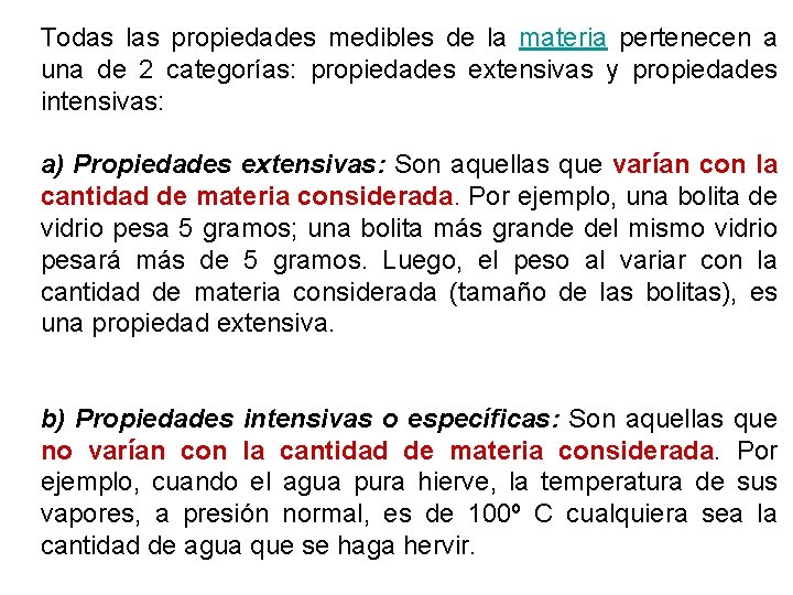 Todas las propiedades medibles de la materia pertenecen a una de 2 categorías: propiedades