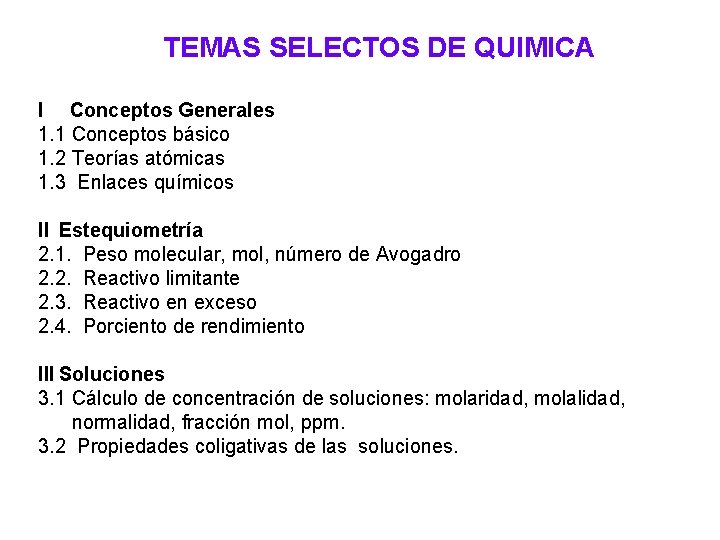 TEMAS SELECTOS DE QUIMICA I Conceptos Generales 1. 1 Conceptos básico 1. 2 Teorías