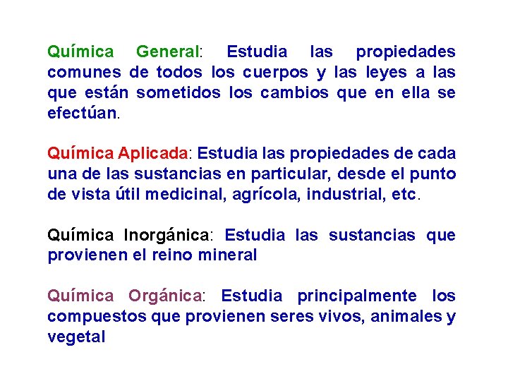 Química General: Estudia las propiedades comunes de todos los cuerpos y las leyes a