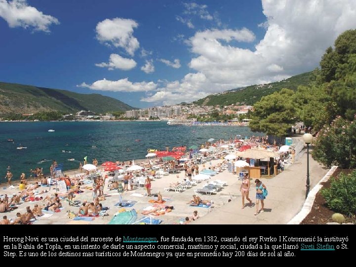 Herceg Novi es una ciudad del suroeste de Montenegro, fue fundada en 1382, cuando