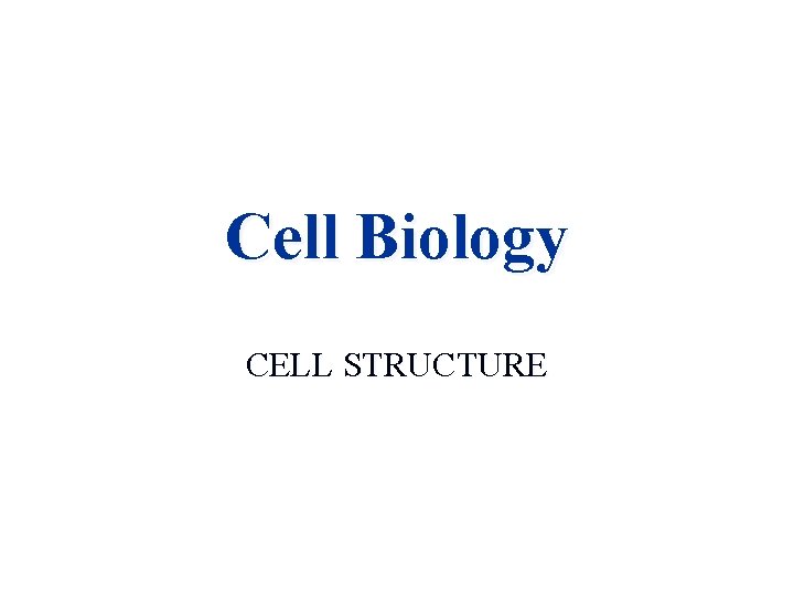 Cell Biology CELL STRUCTURE 