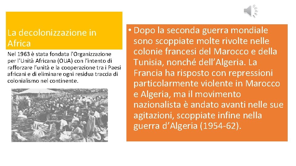 La decolonizzazione in Africa Nel 1963 è stata fondata l’Organizzazione per l’Unità Africana (OUA)