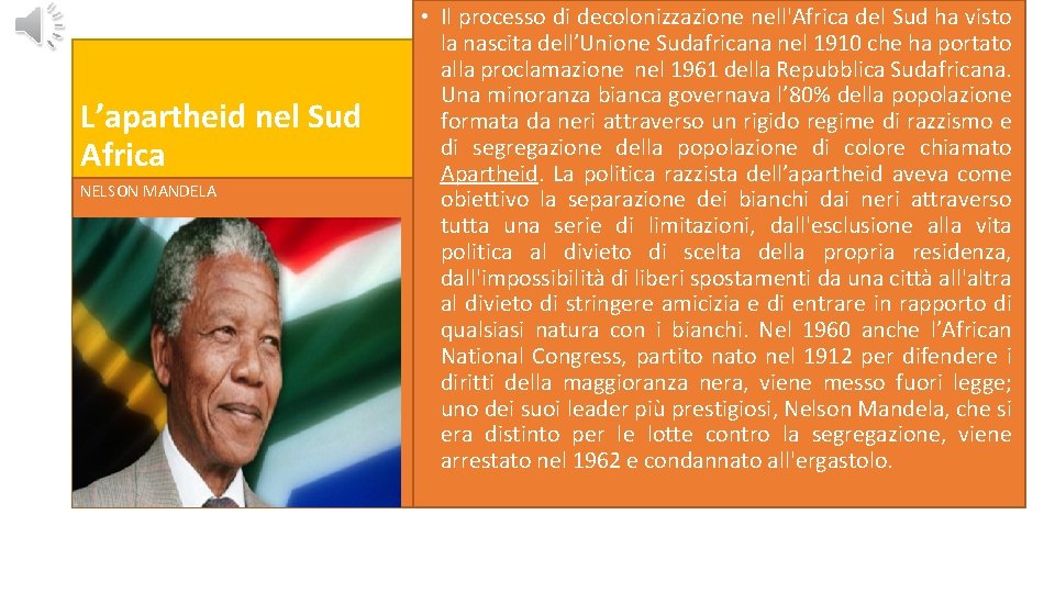 L’apartheid nel Sud Africa NELSON MANDELA • Il processo di decolonizzazione nell'Africa del Sud