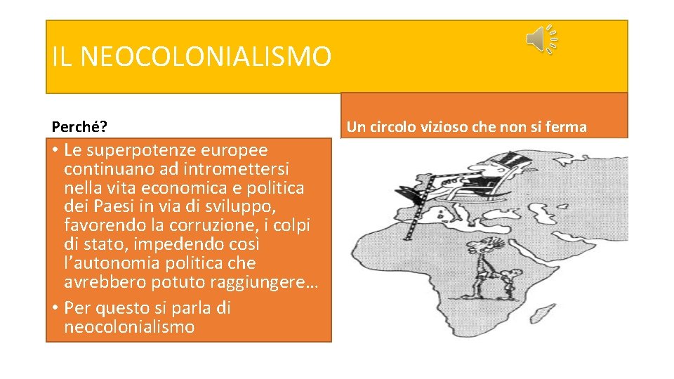 IL NEOCOLONIALISMO Perché? • Le superpotenze europee continuano ad intromettersi nella vita economica e