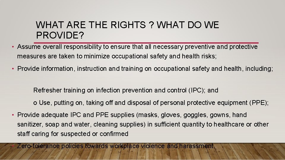 WHAT ARE THE RIGHTS ? WHAT DO WE PROVIDE? • Assume overall responsibility to