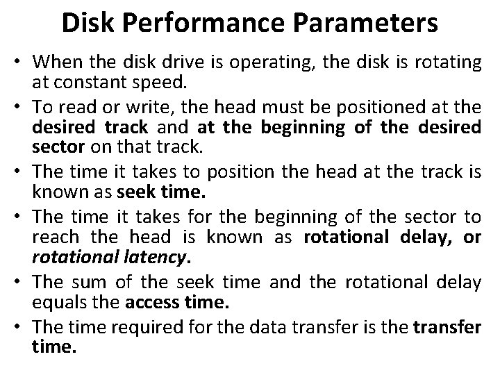 Disk Performance Parameters • When the disk drive is operating, the disk is rotating