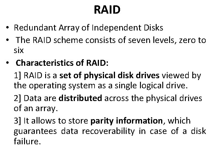 RAID • Redundant Array of Independent Disks • The RAID scheme consists of seven