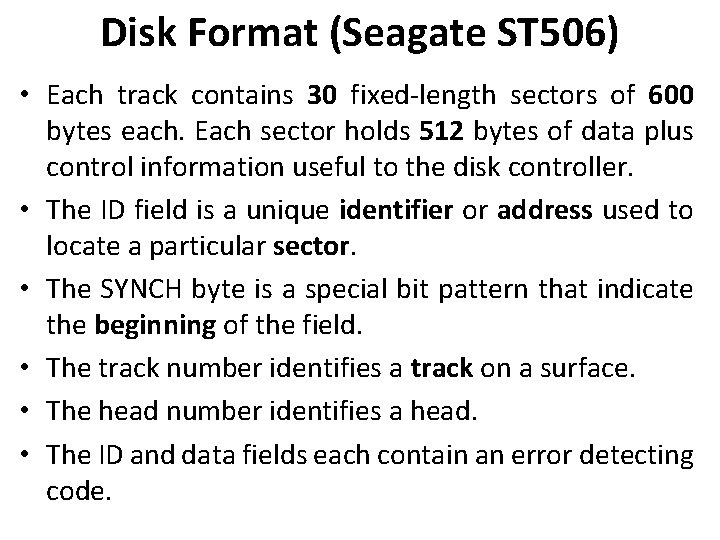 Disk Format (Seagate ST 506) • Each track contains 30 fixed-length sectors of 600