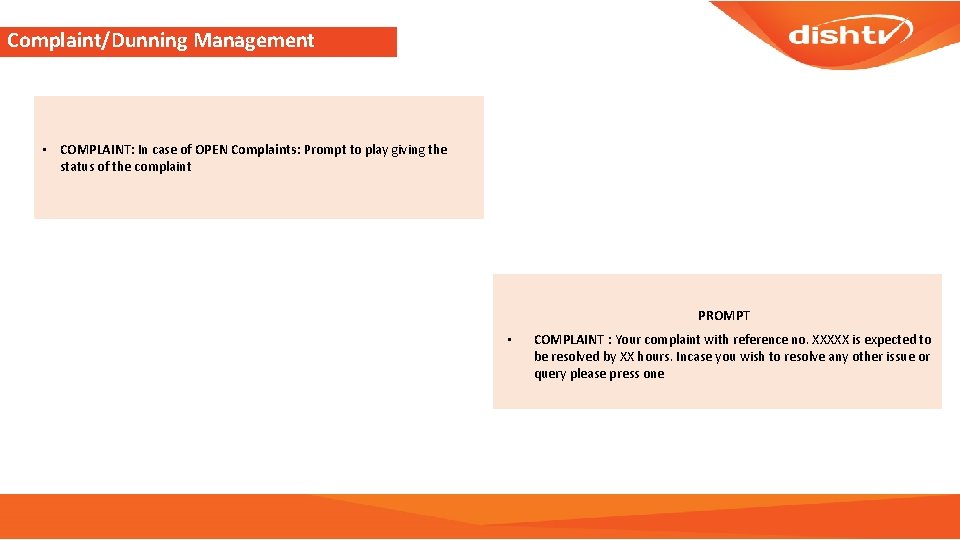 Complaint/Dunning Management • COMPLAINT: In case of OPEN Complaints: Prompt to play giving the