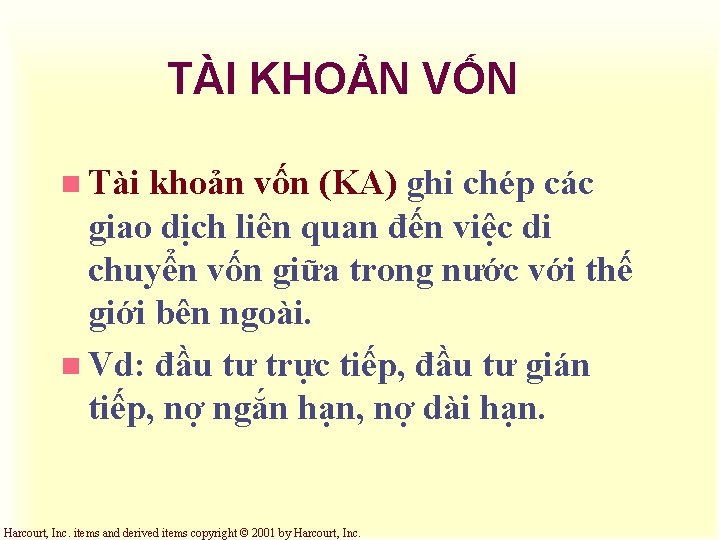 TÀI KHOẢN VỐN n Tài khoản vốn (KA) ghi chép các giao dịch liên