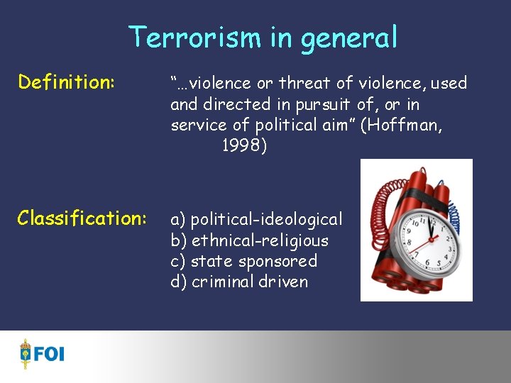 Terrorism in general Definition: “…violence or threat of violence, used and directed in pursuit