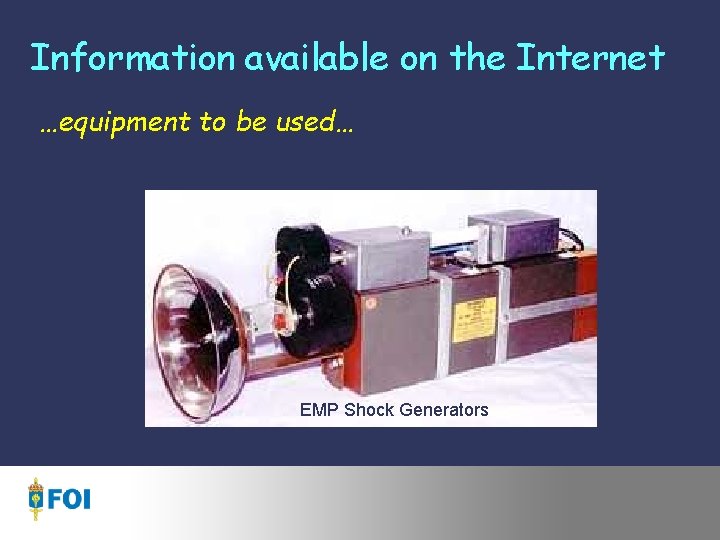 Information available on the Internet …equipment to be used… EMP Shock Generators 