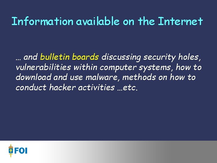 Information available on the Internet … and bulletin boards discussing security holes, vulnerabilities within