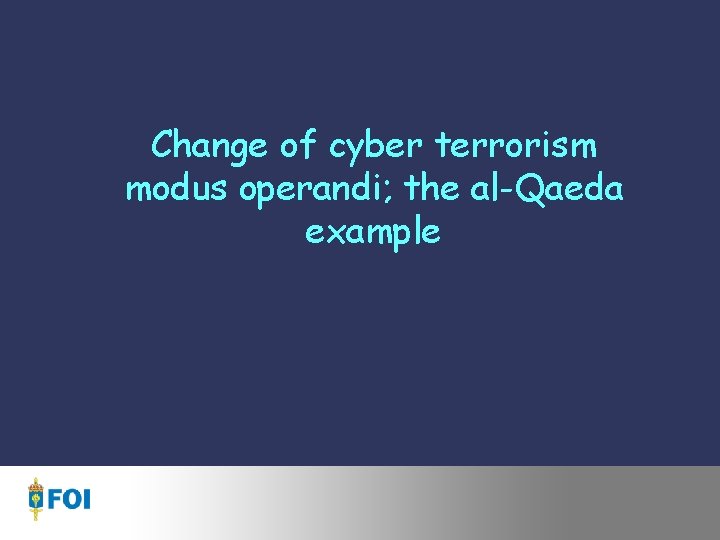 Change of cyber terrorism modus operandi; the al-Qaeda example 
