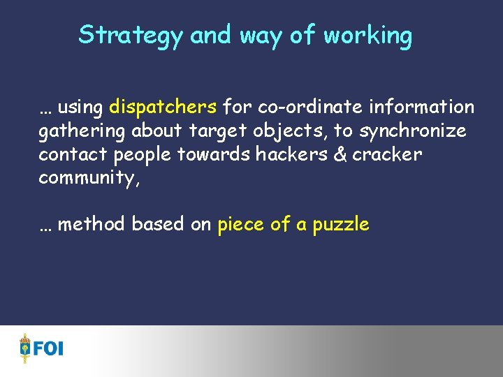 Strategy and way of working … using dispatchers for co-ordinate information gathering about target