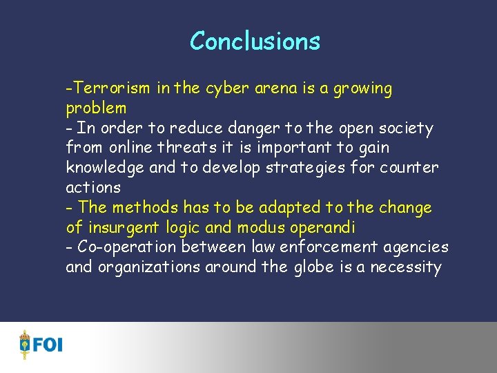 Conclusions -Terrorism in the cyber arena is a growing problem - In order to