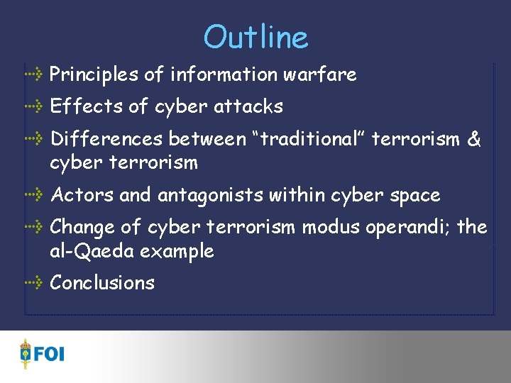 Outline Principles of information warfare Effects of cyber attacks Differences between “traditional” terrorism &