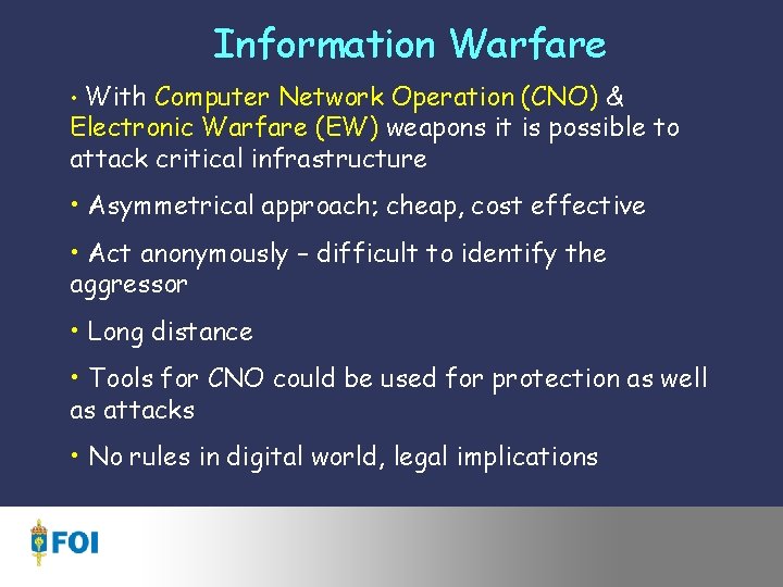 Information Warfare • With Computer Network Operation (CNO) & Electronic Warfare (EW) weapons it
