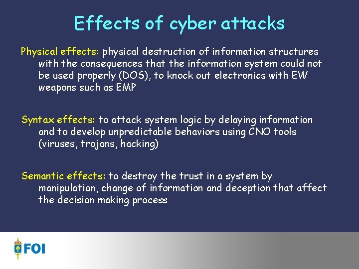 Effects of cyber attacks Physical effects: physical destruction of information structures with the consequences