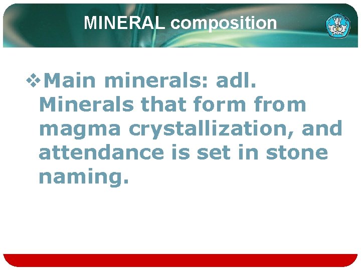 MINERAL composition v. Main minerals: adl. Minerals that form from magma crystallization, and attendance